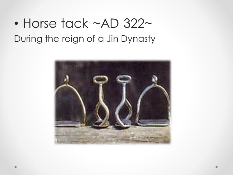 Horse tack ~AD 322~ During the reign of a Jin Dynasty